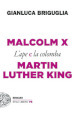 Malcolm X e Martin Luther King. L'ape e la colomba